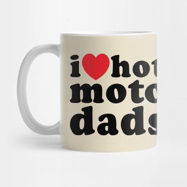 I heart hot moto dads (black) by Vlog Epicness